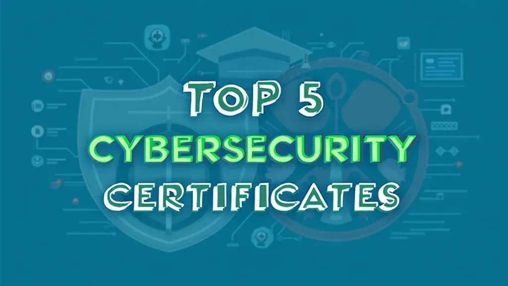 Top 5 Cybersecurity Certificates to Boost Your Resume